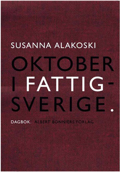 Oktober i fattigsverige, Susanna Alakoski, Albert Bonnier Förlag, 2012.